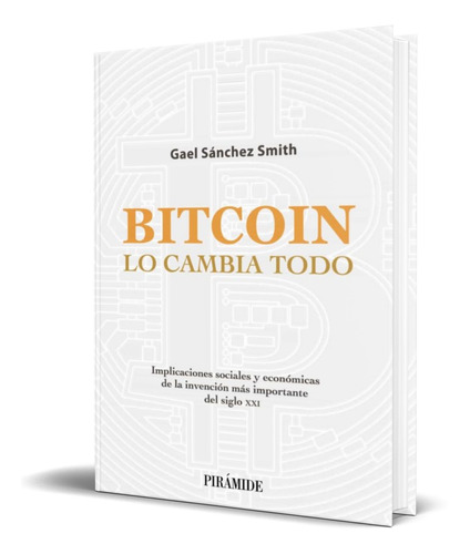 Libro Bitcoin Lo Cambia Todo [ Gael Sanchez Smith ] Original