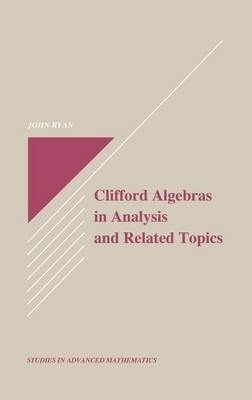 Clifford Algebras In Analysis And Related Topics - John R...