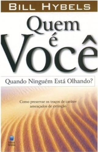 Quem É Você Quando Ninguém Está Olhando Livro Bill Hybels