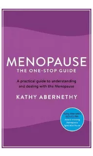 Menopause: The One-stop Guide : The Best Practical Guide To Understanding And Living With The Men..., De Kathy Abernethy. Editorial Profile Books Ltd, Tapa Blanda En Inglés