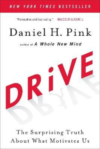 Drive : The Surprising Truth About What Motivates Us, De Daniel H. Pink. Editorial Penguin Putnam Inc, Tapa Blanda En Inglés