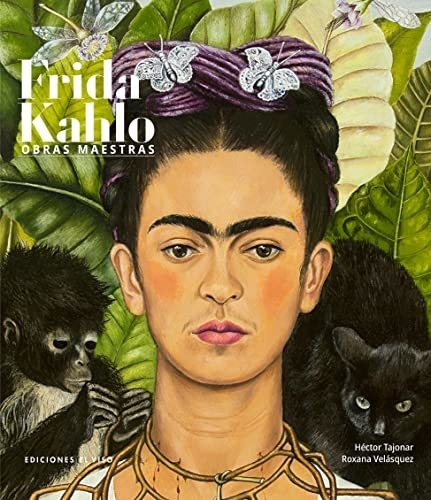 Frida Kahlo : Obras Maestras, De Roxana Velaszquez. Editorial Ediciones El Viso S A, Tapa Dura En Español, 2021