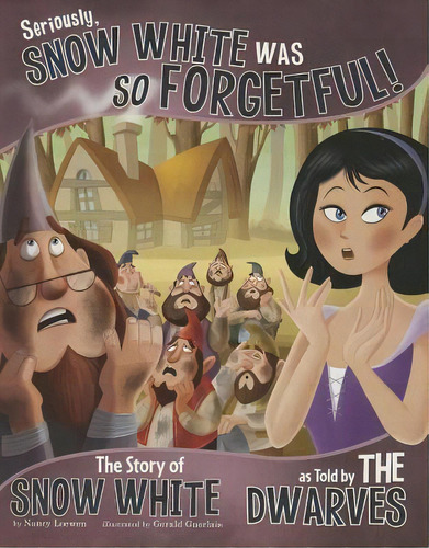 Seriously, Snow White Was So Forgetful!: The Story Of Snow White As Told By The Dwarves, De Nancy Loewen. Editorial Capstone Press, Tapa Blanda En Inglés