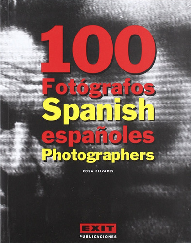 100 Fotógrafos Españoles = 100 Spanish Photographers Oliva