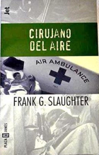 Cirujano Del Aire, De Slaughter, Frank. Editorial Plaza & Janes, Tapa Tapa Blanda En Español