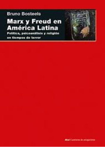 Marx Y Freud En America Latina - Bruno Bosteels