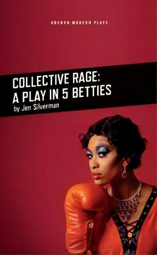 Collective Rage: A Play In Five Betties, De Jen Silverman. Editorial Bloomsbury Publishing Plc, Tapa Blanda En Inglés