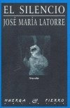 Silencio, El - Latorre Fortuã¿o, Jose Maria