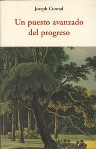 Un Puesto Avanzado Del Progreso - Joseph Conrad