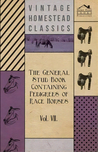 The General Stud Book Containing Pedigrees Of Race Horses - Vol Vii, De Anon. Editorial Read Books, Tapa Blanda En Inglés, 2009