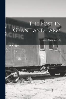 Libro The Post In Grant And Farm - James Wilson 1841-1918...