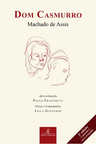 Dom Casmurro, de Joaquim Machado de Assis. Série Clássicos Ateliê Editora Ateliê Editorial Ltda - EPP, capa mole em português, 2011