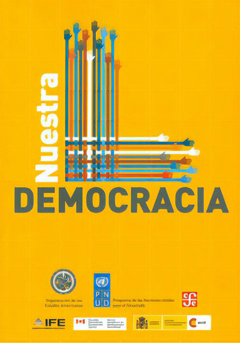 Nuestra Democracia. Programa De La Naciones Unidas Para El, De Varios Autores. Serie 6071604484, Vol. 1. Editorial Fondo De Cultura Económica, Tapa Blanda, Edición 2011 En Español, 2011