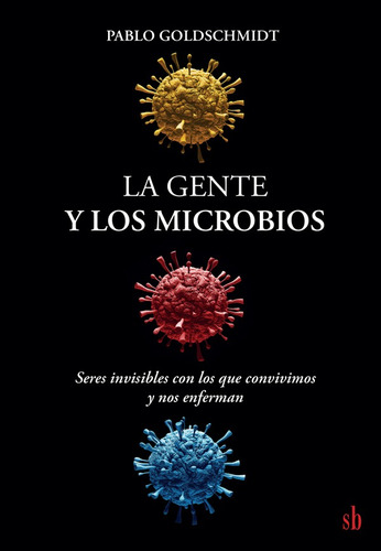 La Gente Y Los Microbios, De Pablo Goldschmidt