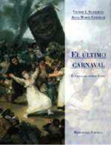 ULTIMO CARNAVAL. UN ENSAYO SOBRE GOYA, de VICTOR I. - ANNA MARIA CODERCH STOICHITA. Editorial SIRUELA en español
