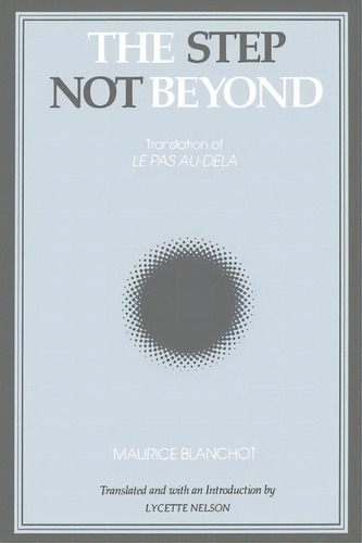 The Step Not Beyond, De Maurice Blanchot. Editorial State University Of New York Press, Tapa Blanda En Inglés