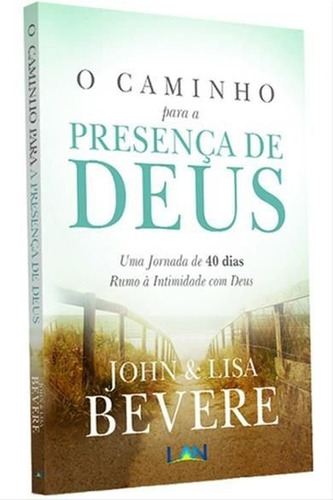 Caminho Para A Presença De Deus, O: Uma Jornada De 40 Dias 