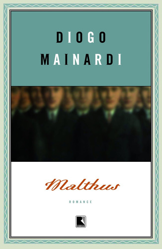 Malthus, de Diogo Mainardi. Editora Record, capa mole em português, 2006