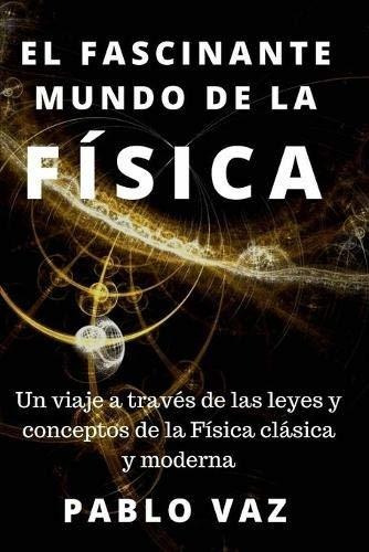 Libro El Fascinante Mundo De La Fisica: Un Viaje A Trav Lcm7