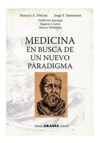 Medicina En Busca De Un Nuevo Paradigma Dolcini Nuev, De Dolcini, Yansenson. Editorial Akadia En Español