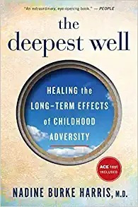 The Deepest Well: Healing The Long-term Effects Of Childhood