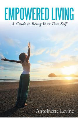 Libro Empowered Living: A Guide To Being Your True Self -...