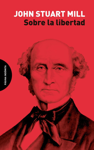 Sobre La Libertad, De John Stuart Mill., Vol. 0. Editorial Página Indómita, Tapa Blanda En Español, 2020