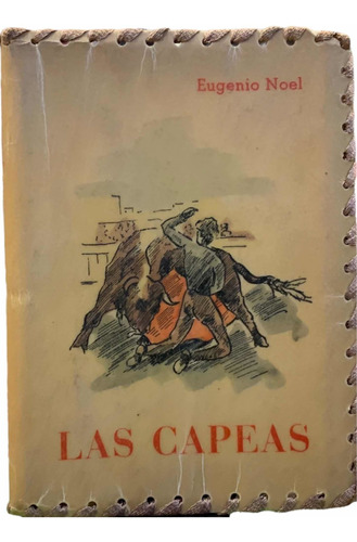 Las Capeas Eugenio Noel Preciosa Y Pequeña 1era Edición 1952