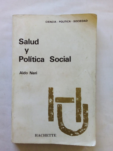 Salud Y Política Social - Neri - Hachette 1982 - U