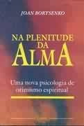 Livro Na Plenitude Da Alma Joan Borysenko