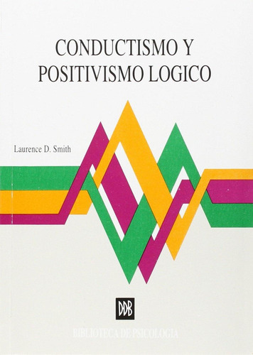 Conductismo Y Positivismo Lógico Smith, Laurence D.