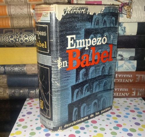 Herbert Wendt - Empezó En Babel - Tapa Dura - 1961