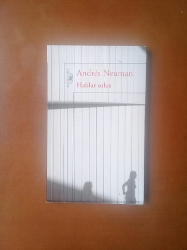 Novela Hablar Solos Andrés Neuman 