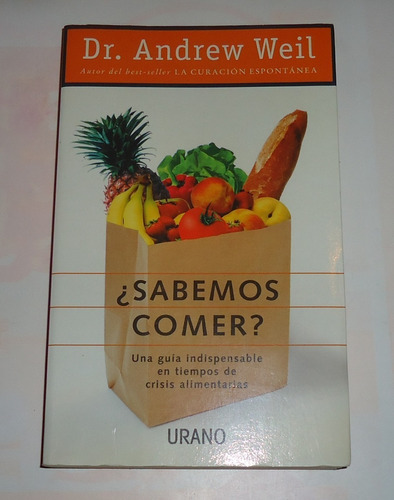 ¿sabemos Comer?  Dr. Andrew Weil  Excelente Estado