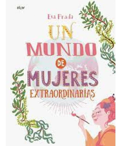 Mundo De Mujeres Extraordinarias, Un (algar), De S/d. Editorial Algar En Español