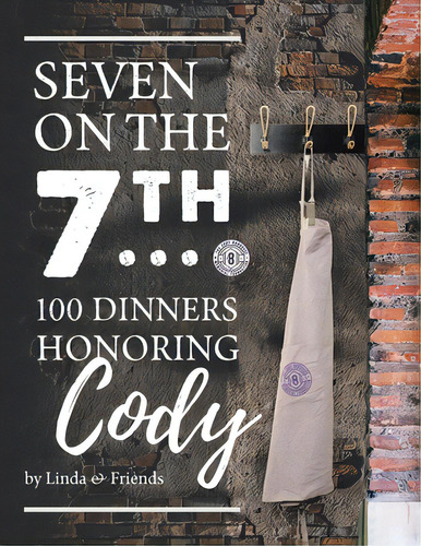 Seven On The 7th... 100 Dinners Honoring Cody, De Barrasse, Linda. Editorial Iuniverse Inc, Tapa Blanda En Inglés