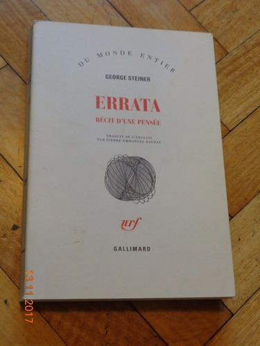 George Steiner. Errata. Récit D'un Pensée. Gallimard &-.