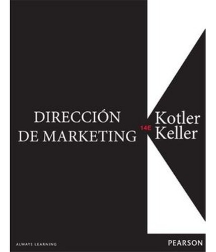Dirección De Marketing, De Philip Kotler Y Kevin Keller. Editorial Pearson, Tapa Blanda En Español