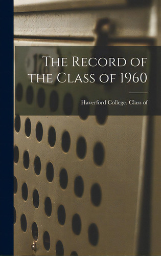 The Record Of The Class Of 1960, De Haverford College Class Of 1960. Editorial Hassell Street Pr, Tapa Dura En Inglés