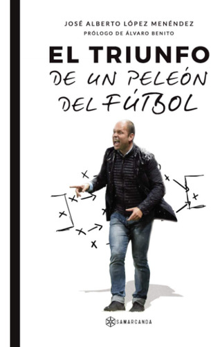 Libro: El Triunfo De Un Peleón Del Fútbol (spanish Edition)