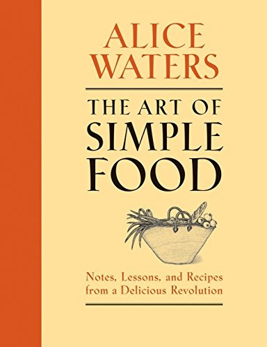 Book : The Art Of Simple Food: Notes, Lessons, And Recipe...