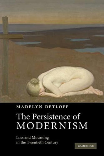 The Persistence Of Modernism: Loss And Mourning In The Twentieth Century, De Detloff, Madelyn. Editorial Cambridge University Press, Tapa Blanda En Inglés