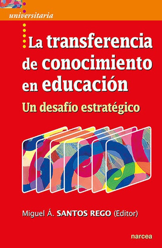 La Transferencia De Conocimiento En Educaciãâ³n, De Santos Rego, Miguel Ángel. Editorial Narcea Ediciones, Tapa Blanda En Español