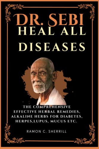 Book : Dr Sebi Heal All Diseases The Comprehensive Guide To