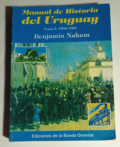 Benjamin Nahum, Manual De Historia Del Uruguay 1 (1830-1903)