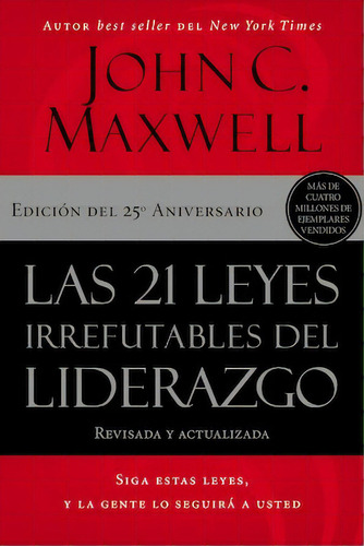 Las 21 leyes irrefutables del liderazgo: Siga estas leyes, y la gente lo seguirá a usted, de Maxwell, John C.. Editorial Grupo Nelson, tapa blanda en español, 2022