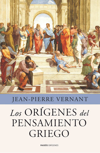 LOS ORIGENES DEL PENSAMIENTO GRIEGO, de Vernant, Jean-Pierre. Serie Orígenes Editorial Paidos México, tapa blanda en español, 2013