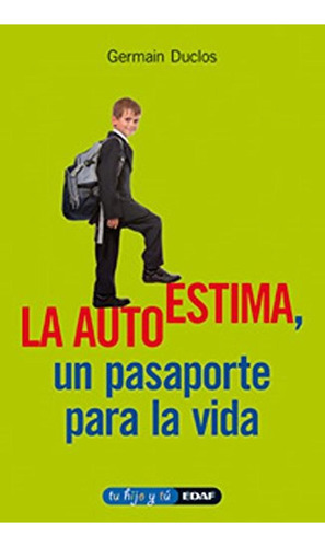 Autoestima, Pasaporte Para La Vida (tu Hijo Y Tú), De Duclos, Germain. Editorial Edaf, Tapa Pasta Blanda, Edición 1 En Español, 2011