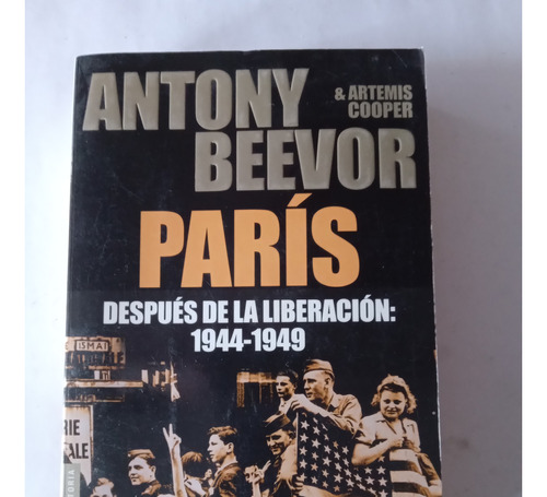 Libro  Paris Despues De La Liberacion 1944-1949/ Antony Bee