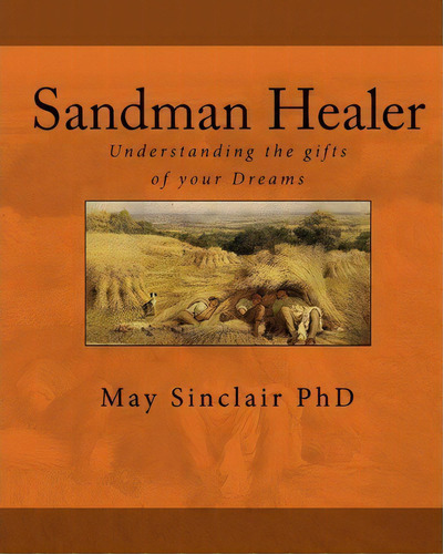 Sandman Healer, De May Sinclair Phd. Editorial Createspace Independent Publishing Platform, Tapa Blanda En Inglés